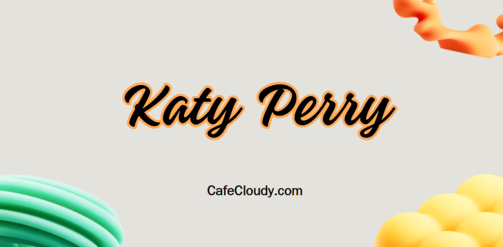 	Katy Perry Age, Height, Weight, Net Worth, Family, Kids, and Lifestyle