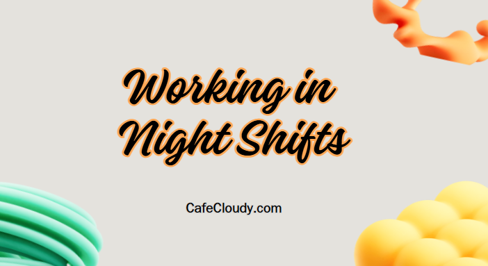 	What are some pros and cons of working night shifts?