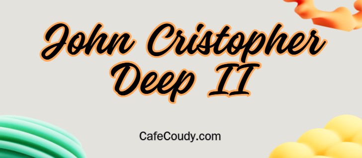 	John Cristopher Deep II Age, Net Worth, Relationships, & More