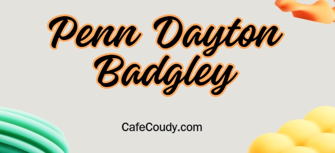 Penn Dayton Badgley Age, Net Worth, Relationships, & More