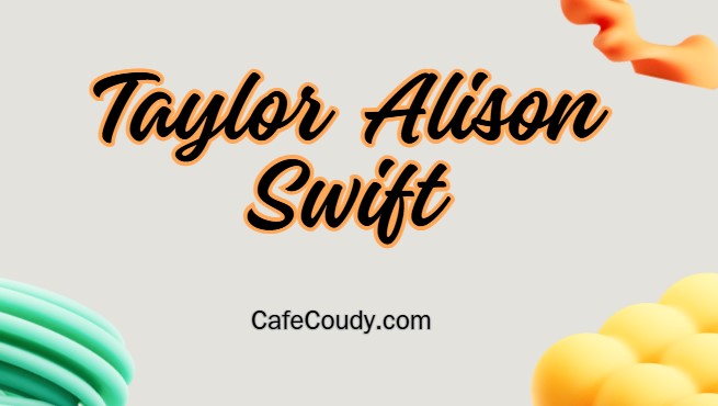 Taylor Alison Swift Age, Net Worth, Relationships, & More