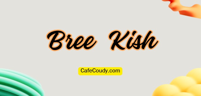 Bree Kish Age, Net Worth, Relationships, & More