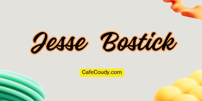 	Jesse Bostick Age, Net Worth, Relationships, & More