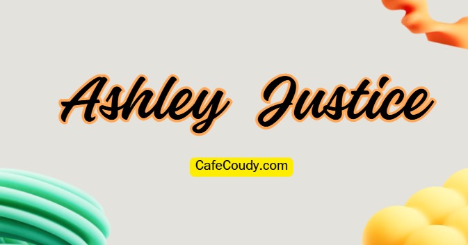 	Ashley Justice Age, Net Worth, Relationships, & More