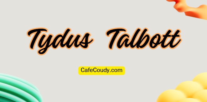 	Tydus Talbott Age, Net Worth, Relationships, & More