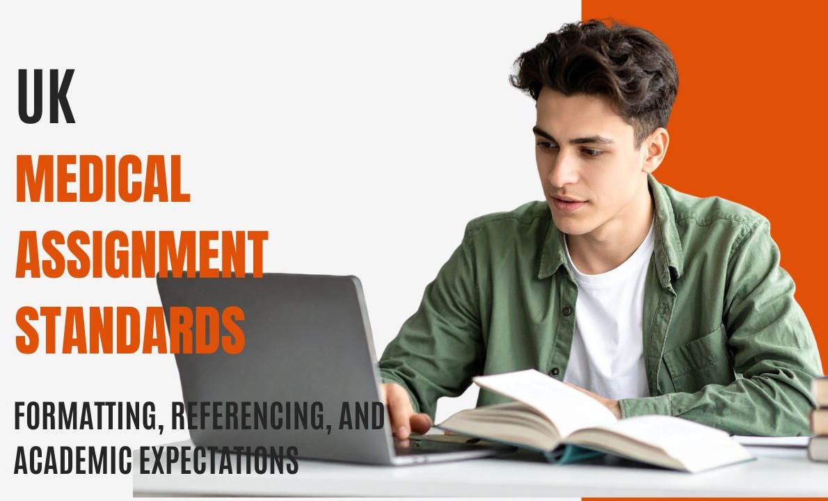 	UK Medical Assignment Standards: Formatting, Referencing, and Academic Expectations