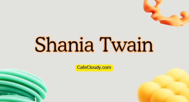 	Shania Twain: Complete Biography, Family, Net Worth & More