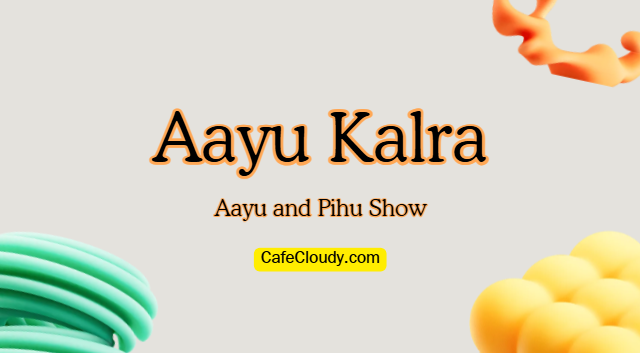 	Aayu Kalra (Aayu and Pihu Show) Age, Family, Net Worth & Bio