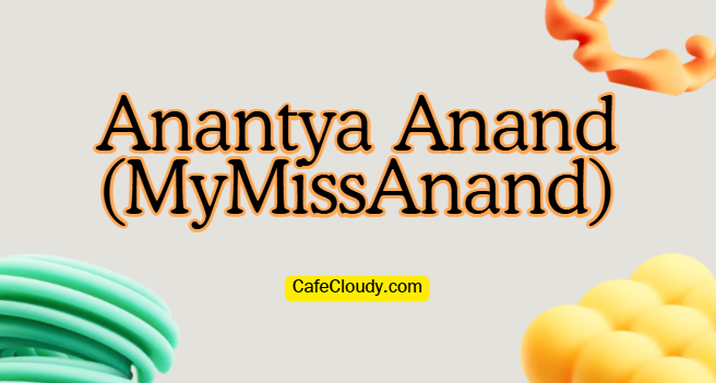 	Anantya Anand (MyMissAnand) Age, Net Worth, Family, School & Bio 2026