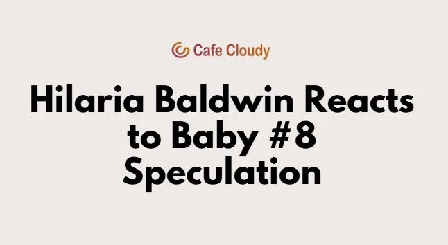 Hilaria Baldwin reacts to baby #8 speculations