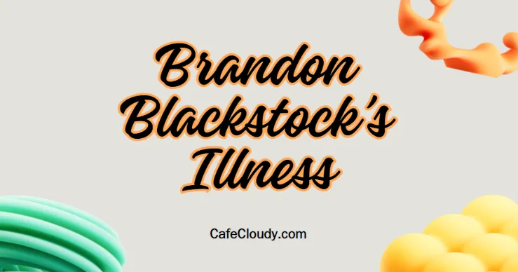 Brandon Blackstock’s Illness: Health Battle Explained