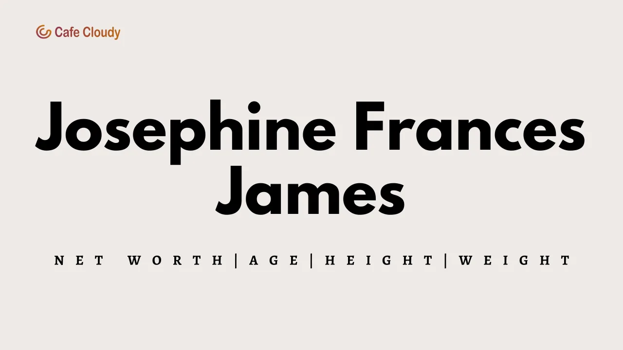 Josephine Frances James Net Worth 2024, Husband, Age, Height, Weight