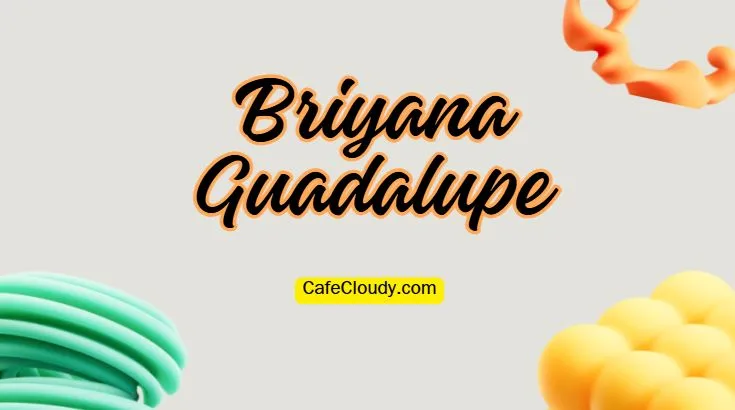 Briyana Guadalupe's parents, net worth, nationality, and Ethnicity
