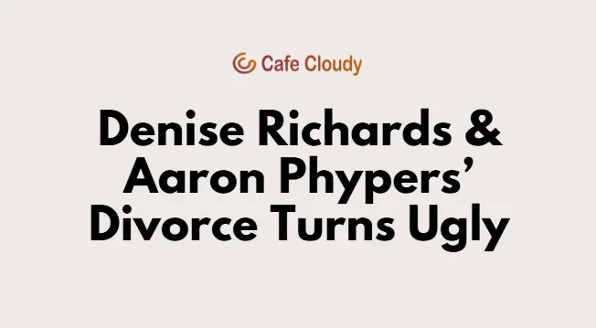 Denise Richards, Aaron Phypers' divorce takes a nasty turn