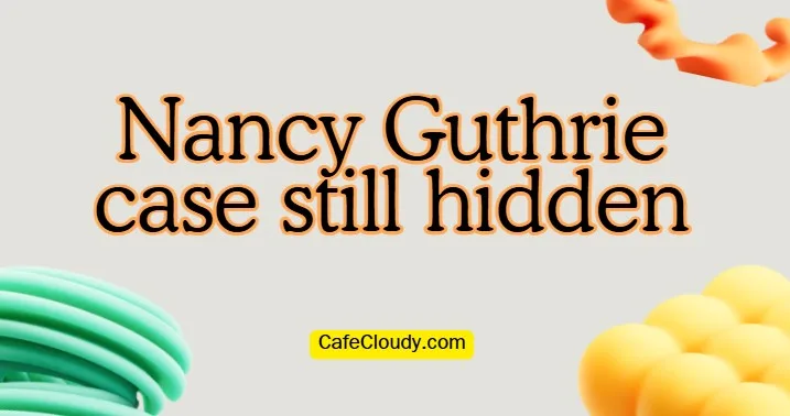 Nancy Guthrie Case: Suspects Still Unknown Today