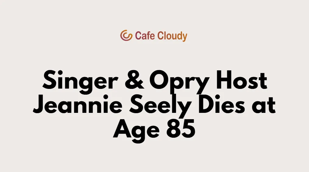 	Singer & Opry Host Jeannie Seely Dies at Age 85