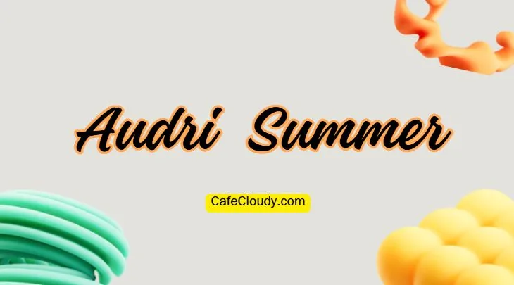 Audri Summer Age, Net Worth, Relationships, & More
