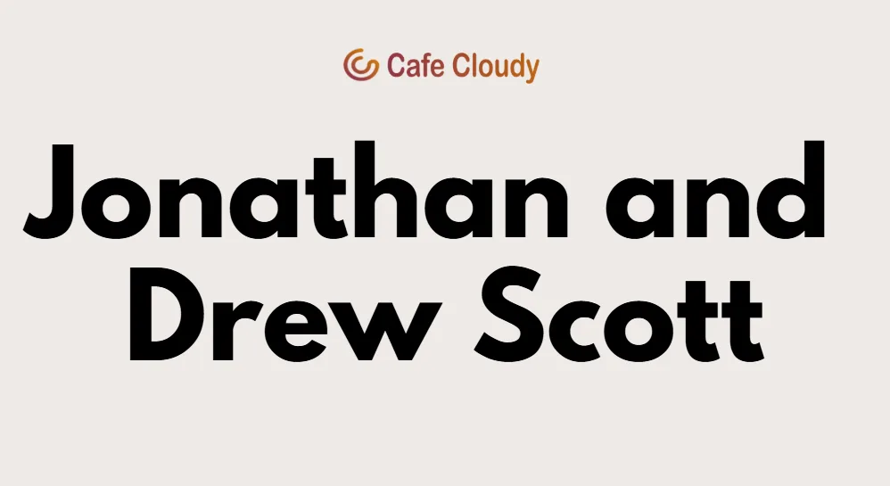 Jonathan and Drew Scott Net Worth: From Backyard Fences