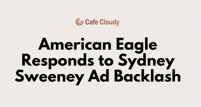 American Eagle Responds to Sydney Sweeney Ad Backlash