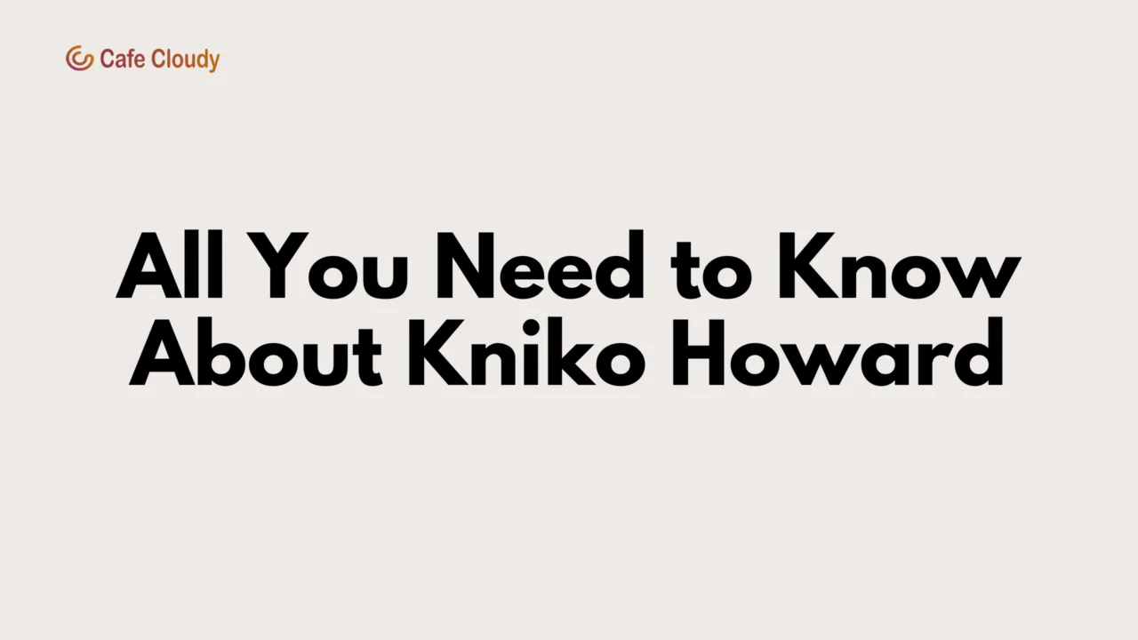 All You Need to Know About Kniko Howard