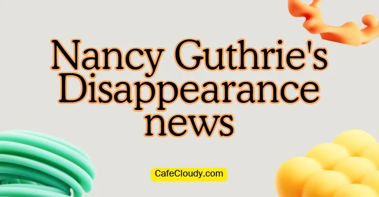 Nancy Guthrie Case Update: Ransom & Arizona Clues