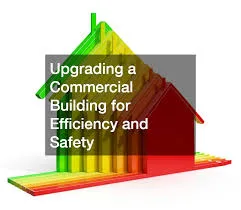 How To Upgrade Commercial Properties For Better Performance And Efficiency