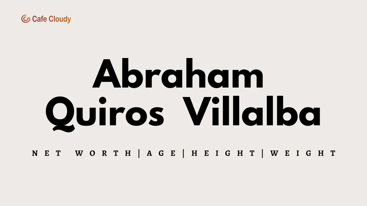 	Who is Abraham Quiros Villalba? A Legacy of Resilience?