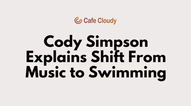 Cody Simpson on why he left music to become a professional swimmer