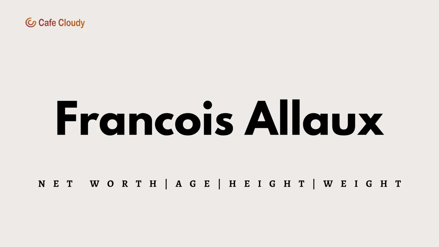 Francois Allaux Net Worth, Relationships, Age