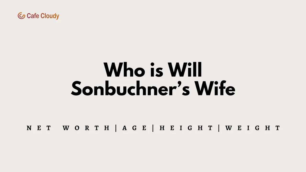 	Who is Will Sonbuchner’s Wife? All you need to know about?