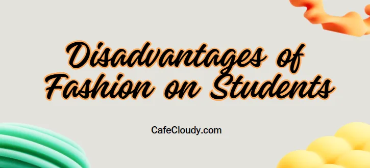 	Disadvantages of Fashion on Students: Key Impacts