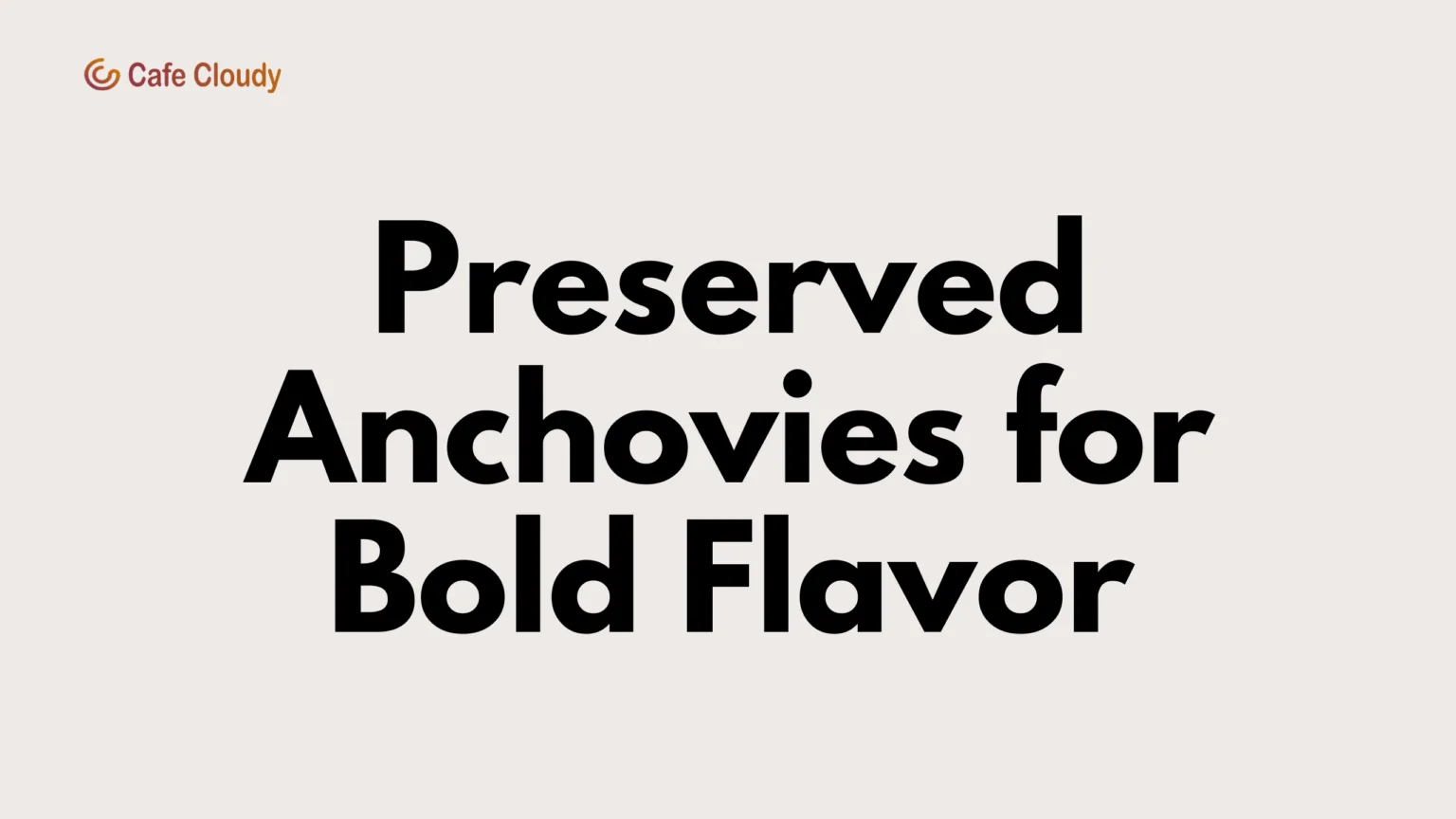 Preserved Anchovies for Bold Flavor | Salted, Oiled & Vinegared